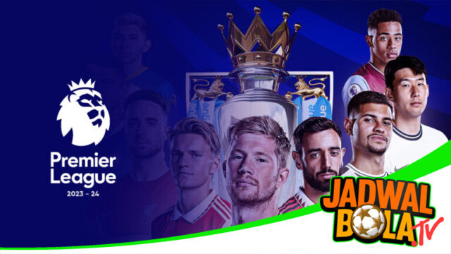 Jadwal Lengkap Premier League 2023/2024 - Jadwal Bola TV